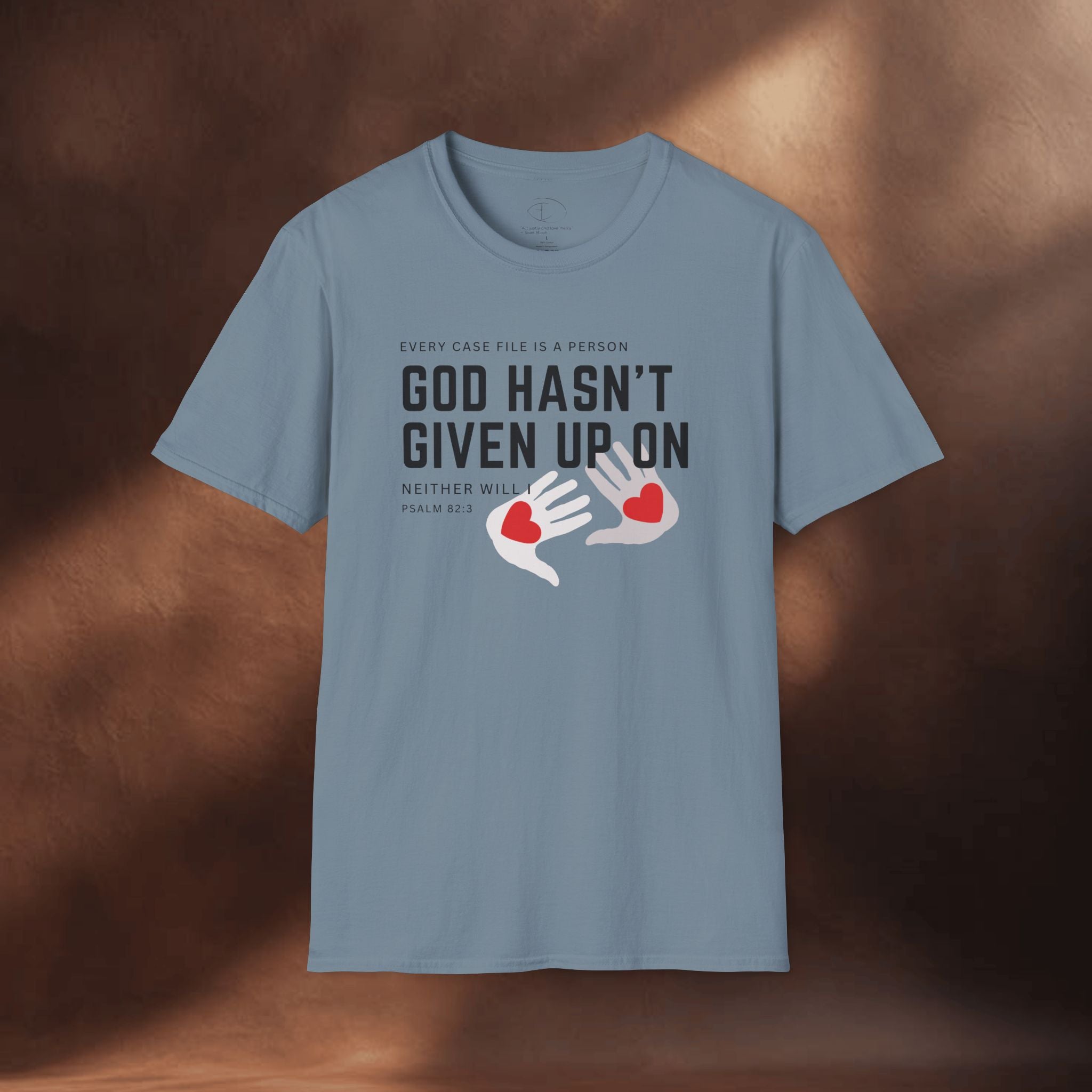 Every Case file is a person God hasn't given up in- Neither will I - T-Shirt