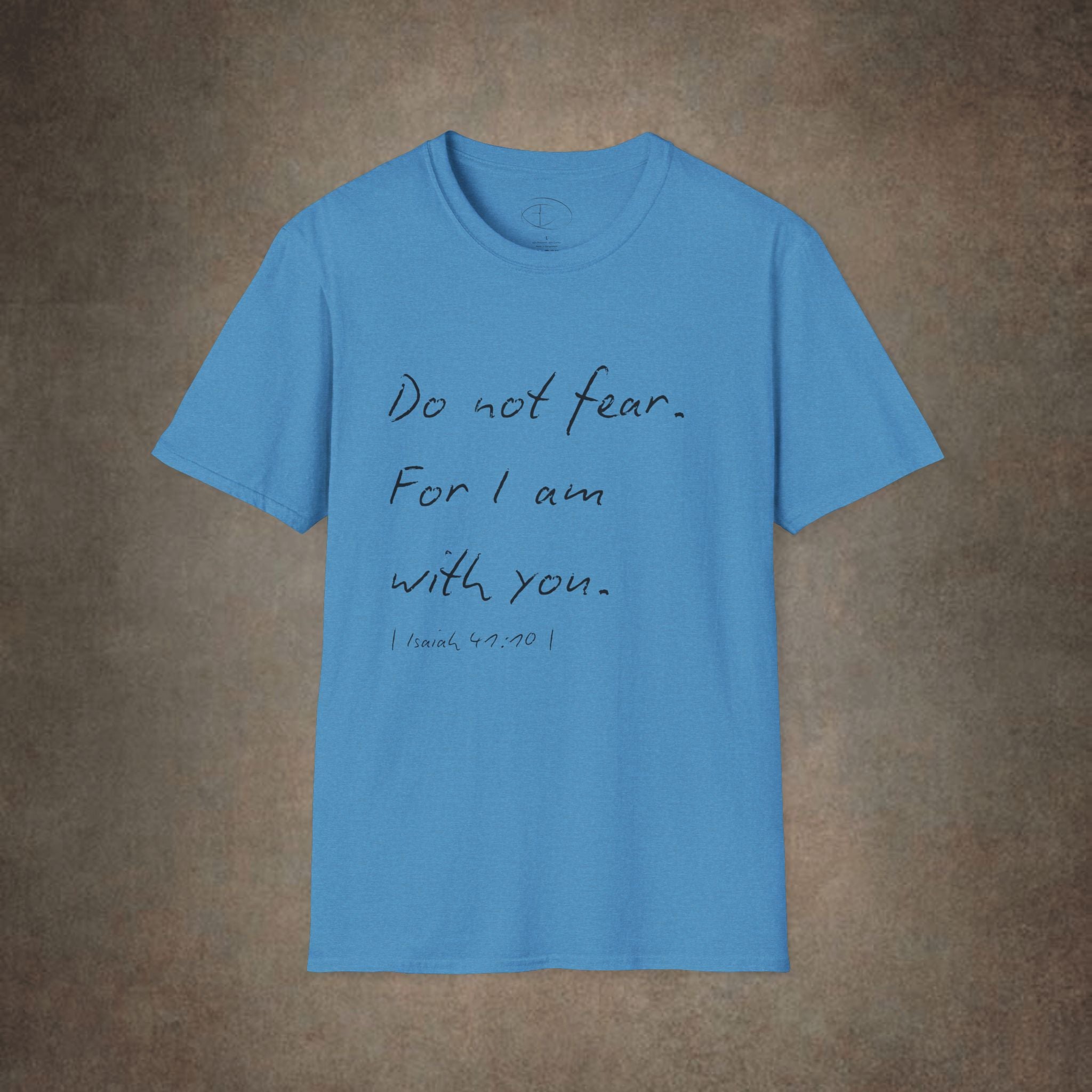 Do Not Fear For I Am With You T-Shirt