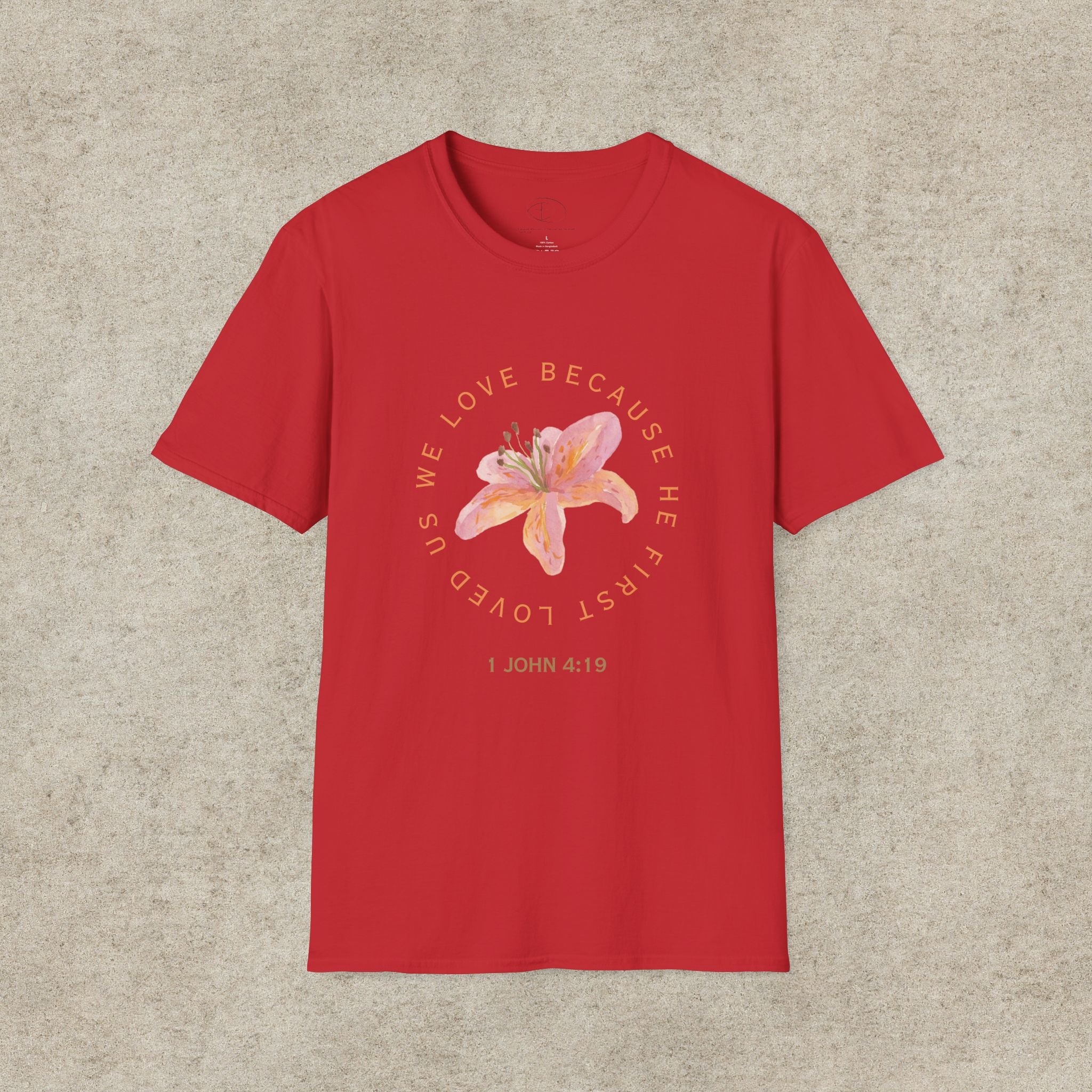 We Love Because He First Loved Us T-Shirt