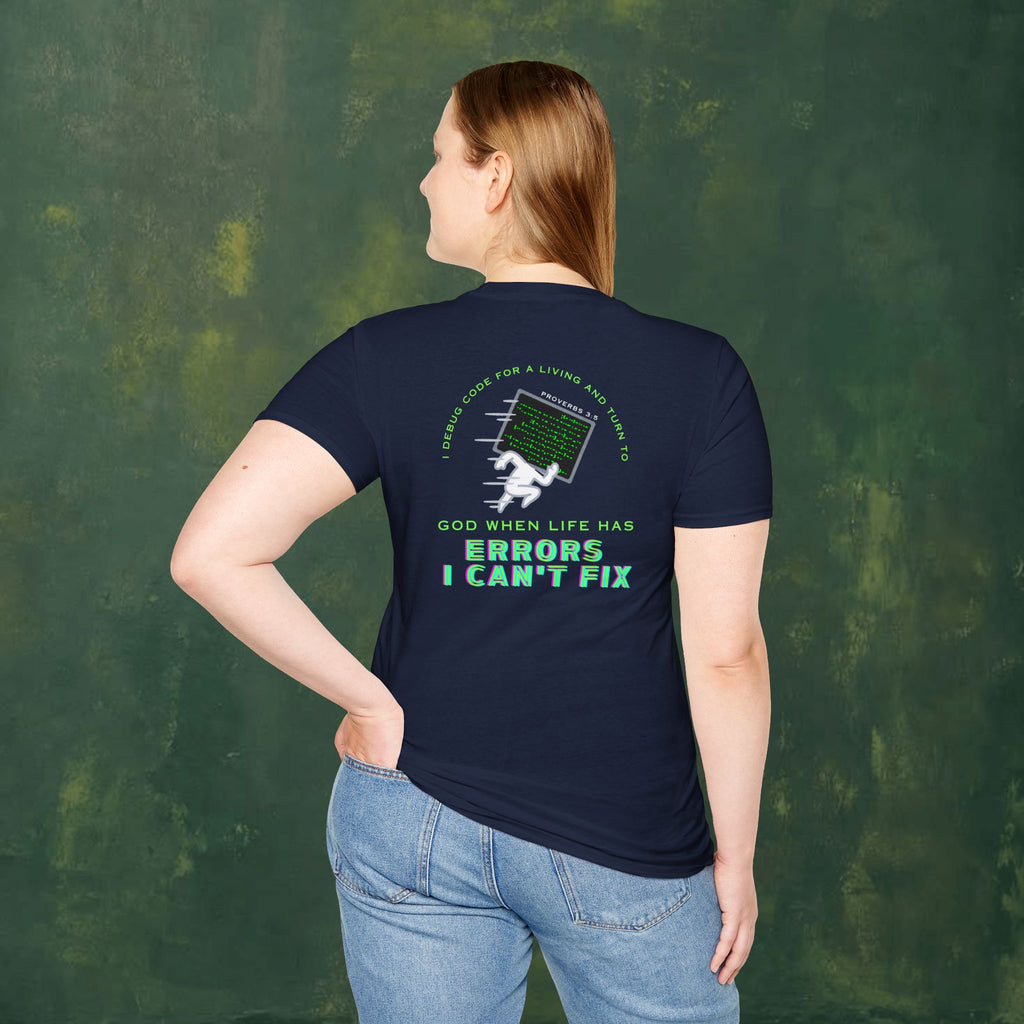 I Debug Code for a Living and Turn to God When Life Has Errors I Can't Fix T-Shirt